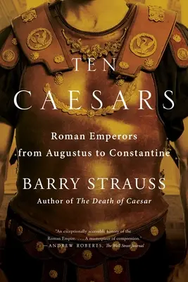 Dziesięciu Cezarów: Cesarze rzymscy od Augusta do Konstantyna - Ten Caesars: Roman Emperors from Augustus to Constantine