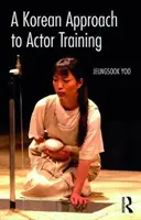 Koreańskie podejście do szkolenia aktorów - A Korean Approach to Actor Training