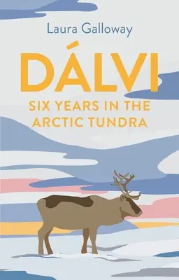 Dlvi: Sześć lat w arktycznej tundrze - Dlvi: Six Years in the Arctic Tundra