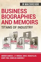 Biografie i wspomnienia biznesowe - Tytani przemysłu: Andrew Carnegie, J.P. Morgan, John D. Rockefeller, Henry Ford, Cornelius Vanderbilt - Business Biographies and Memoirs - Titans of Industry: Andrew Carnegie, J.P. Morgan, John D. Rockefeller, Henry Ford, Cornelius Vanderbilt