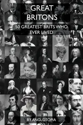 Wielcy Brytyjczycy: 50 największych Brytyjczyków, którzy kiedykolwiek żyli - Great Britons: Top 50 Greatest Brits Who Ever Lived