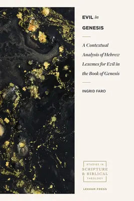 Zło w Księdze Rodzaju: Kontekstualna analiza hebrajskich leksemów określających zło w Księdze Rodzaju - Evil in Genesis: A Contextual Analysis of Hebrew Lexemes for Evil in the Book of Genesis