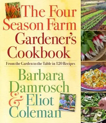 Książka kucharska Four Season Farm Gardener's Cookbook: Od ogrodu do stołu w 120 przepisach - The Four Season Farm Gardener's Cookbook: From the Garden to the Table in 120 Recipes