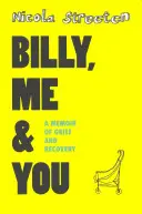 Billy, Me & You: Pamiętnik żałoby i powrotu do zdrowia - Billy, Me & You: A Memoir of Grief and Recovery