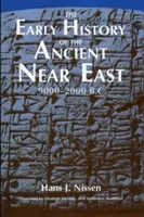 Wczesna historia starożytnego Bliskiego Wschodu, 9000-2000 p.n.e. - The Early History of the Ancient Near East, 9000-2000 B.C.