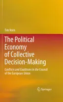 Ekonomia polityczna zbiorowego podejmowania decyzji: Konflikty i koalicje w Radzie Unii Europejskiej - The Political Economy of Collective Decision-Making: Conflicts and Coalitions in the Council of the European Union