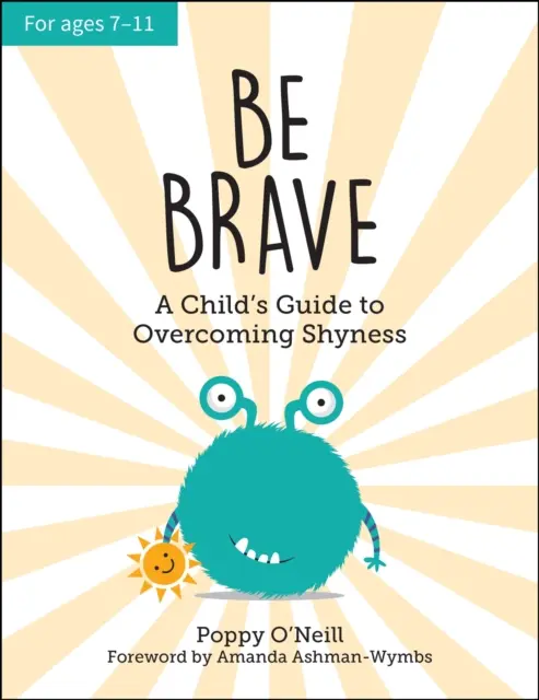 Bądź odważny - dziecięcy przewodnik po pokonywaniu nieśmiałości - Be Brave - A Child's Guide to Overcoming Shyness