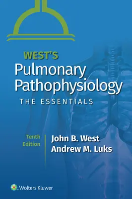 West's Pulmonary Pathophysiology: Podstawy - West's Pulmonary Pathophysiology: The Essentials