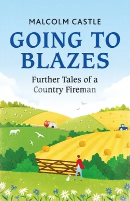 Going to Blazes: Dalsze opowieści wiejskiego strażaka - Going to Blazes: Further Tales of a Country Fireman