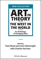 Sztuka w teorii: Zachód w świecie - antologia zmieniających się idei - Art in Theory: The West in the World - An Anthology of Changing Ideas