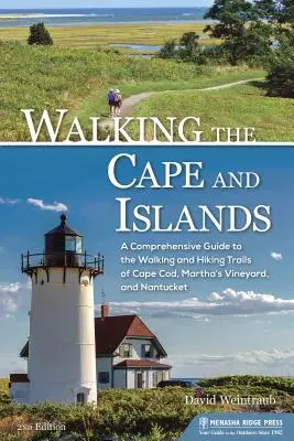 Spacery po przylądku i wyspach: Kompleksowy przewodnik po szlakach pieszych i turystycznych Cape Cod, Martha's Vineyard i Nantucket - Walking the Cape and Islands: A Comprehensive Guide to the Walking and Hiking Trails of Cape Cod, Martha's Vineyard, and Nantucket