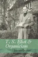 T. S. Eliot i organicyzm (Diaper Jeremy (University of Birmingham)) - T. S. Eliot and Organicism (Diaper Jeremy (University of Birmingham))