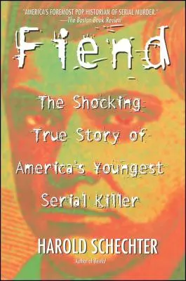 Fiend: Szokująca prawdziwa historia najmłodszego seryjnego mordercy w Ameryce - Fiend: The Shocking True Story of Americas Youngest Serial Killer