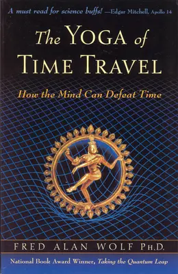 Joga podróży w czasie: Jak umysł może pokonać czas - The Yoga of Time Travel: How the Mind Can Defeat Time