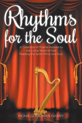 Rytmy dla duszy: Zbiór wierszy inspirowanych żywym słowem Bożym karmiącym ducha, umysł i duszę - Rhythms for the Soul: A Collection of Poems Inspired by the Living Word of God Feeding the Spirit, Mind, and Soul