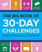 Wielka księga 30-dniowych wyzwań: 60 programów kształtujących nawyki, by żyć nieskończenie lepiej - The Big Book of 30-Day Challenges: 60 Habit-Forming Programs to Live an Infinitely Better Life