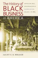 Historia czarnego biznesu w Ameryce: Kapitalizm, rasa, przedsiębiorczość: Tom 1, do 1865 r. - The History of Black Business in America: Capitalism, Race, Entrepreneurship: Volume 1, to 1865