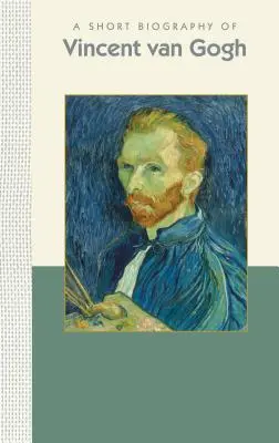 Krótka biografia Vincenta Van Gogha - A Short Biography of Vincent Van Gogh