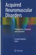 Nabyte zaburzenia nerwowo-mięśniowe: Patogeneza, diagnostyka i leczenie - Acquired Neuromuscular Disorders: Pathogenesis, Diagnosis and Treatment