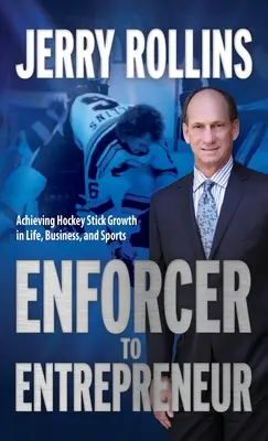 Od egzekutora do przedsiębiorcy: Osiągnięcie wzrostu kija hokejowego w życiu, biznesie i sporcie - Enforcer to Entrepreneur: Achieving Hockey Stick Growth in Life, Business, and Sports