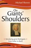 Na ramionach gigantów: Przedstawiamy wielkich teologów - od Lutra do Bartha - On Giants' Shoulders: Introducing Great Theologians - From Luther to Barth