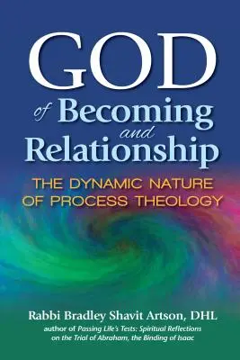 Bóg stawania się i relacji: Dynamiczna natura teologii procesu - God of Becoming and Relationship: The Dynamic Nature of Process Theology