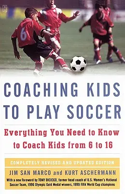 Coaching Kids to Play Soccer: Wszystko, co musisz wiedzieć, aby trenować dzieci w wieku od 6 do 16 lat - Coaching Kids to Play Soccer: Everything You Need to Know to Coach Kids from 6 to 16