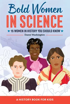 Odważne kobiety w nauce: 15 kobiet w historii, które powinieneś znać - Bold Women in Science: 15 Women in History You Should Know