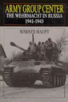 Grupa Armii Centrum: Wehrmacht w Rosji 1941-1945 - Army Group Center: The Wehrmacht in Russia 1941-1945