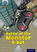 Project X Origins: Grey Book Band, Oxford Level 14: Behind the Scenes: Bitwa potworów X-bot - Project X Origins: Grey Book Band, Oxford Level 14: Behind the Scenes: Battle of the Monster X-bot