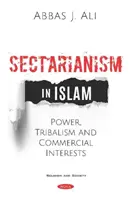 Sekciarstwo w islamie - władza, plemienność i interesy handlowe - Sectarianism in Islam - Power, Tribalism, and Commercial Interests