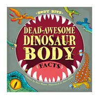 Body Bits: Niesamowite fakty na temat ciała dinozaurów - Body Bits: Dead-awesome Dinosaur Body Facts