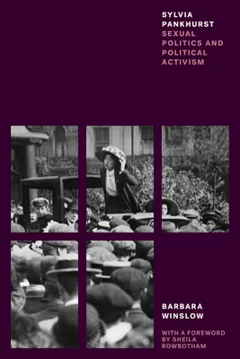 Sylvia Pankhurst: Polityka seksualna i aktywizm polityczny - Sylvia Pankhurst: Sexual Politics and Political Activism