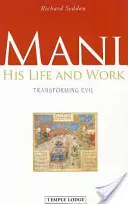 Mani: Jego życie i praca: Transforming Evil - Mani: His Life and Work: Transforming Evil