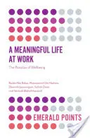 Sensowne życie w pracy: Paradoks dobrego samopoczucia - A Meaningful Life at Work: The Paradox of Wellbeing