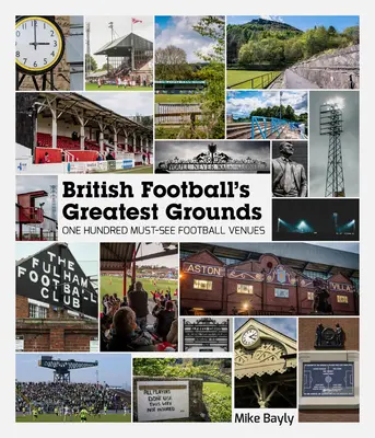 British Football's Greatest Grounds: Sto obiektów piłkarskich, które trzeba zobaczyć - British Football's Greatest Grounds: One Hundred Must-See Football Venues