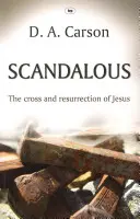 Skandaliczny - Krzyż i zmartwychwstanie Jezusa (Carson Don A (Autor)) - Scandalous - The Cross And Resurrection Of Jesus (Carson Don A (Author))