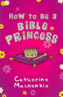 Jak zostać biblijną księżniczką - How to Be a Bible Princess