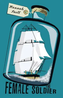 Kobieta żołnierz - albo zaskakujące życie i przygody Hannah Snell - Female Soldier - Or, The Surprising Life and Adventures of Hannah Snell
