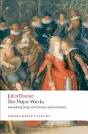 John Donne: The Major Works: W tym pieśni, sonety i kazania - John Donne: The Major Works: Including Songs and Sonnets and Sermons