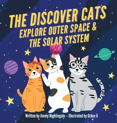 The Discover Cats Explore Outer Space & and Solar System: Książka dla dzieci o edukacji naukowej - The Discover Cats Explore Outer Space & and Solar System: A Children's Book About Scientific Education