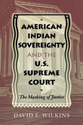 Suwerenność amerykańskich Indian i Sąd Najwyższy Stanów Zjednoczonych: Maskowanie sprawiedliwości - American Indian Sovereignty and the U.S. Supreme Court: The Masking of Justice