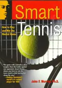 Inteligentny tenis: jak grać i wygrywać mentalnie - Smart Tennis: How to Play and Win the Mental Game