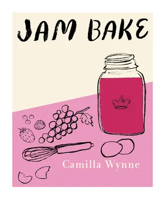 Jam Bake: Inspirujące przepisy na tworzenie i pieczenie przetworów - Jam Bake: Inspired Recipes for Creating and Baking with Preserves