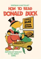 Jak czytać Kaczora Donalda: imperialistyczna ideologia w komiksie Disneya - How to Read Donald Duck: Imperialist Ideology in the Disney Comic