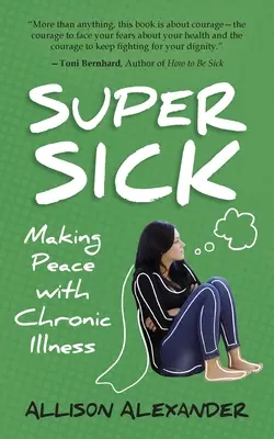 Super chory: pokój z przewlekłą chorobą - Super Sick: Making Peace with Chronic Illness