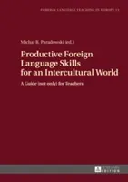 Productive Foreign Language Skills for an Intercultural World: Przewodnik (nie tylko) dla nauczycieli - Productive Foreign Language Skills for an Intercultural World: A Guide (Not Only) for Teachers