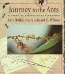 Podróż do mrówek: Historia naukowej eksploracji - Journey to the Ants: A Story of Scientific Exploration