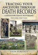 Śledzenie przodków poprzez rejestry zgonów: Przewodnik dla historyków rodzinnych - Tracing Your Ancestors Through Death Records: A Guide for Family Historians