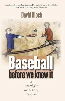 Baseball zanim go poznaliśmy: Poszukiwanie korzeni gry - Baseball Before We Knew It: A Search for the Roots of the Game